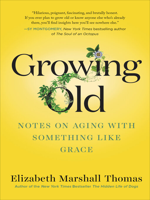 Title details for Growing Old by Elizabeth Marshall Thomas - Available